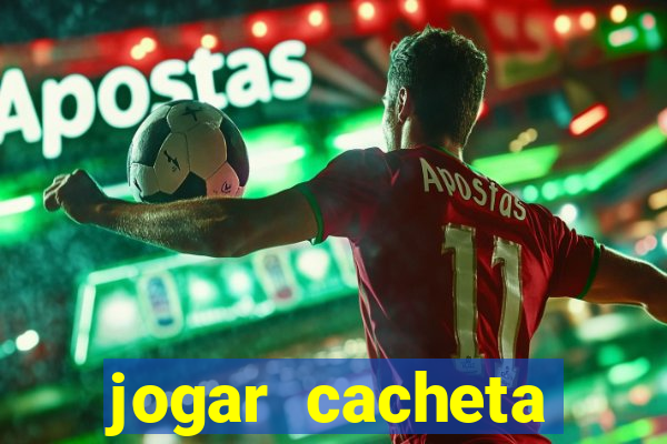 jogar cacheta online valendo dinheiro