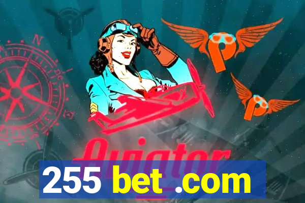 255 bet .com