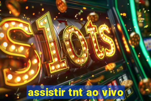 assistir tnt ao vivo