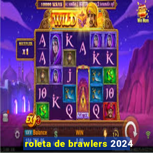 roleta de brawlers 2024