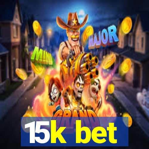 15k bet