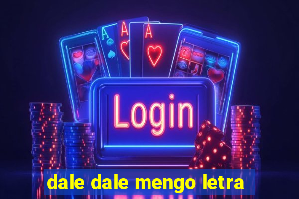 dale dale mengo letra