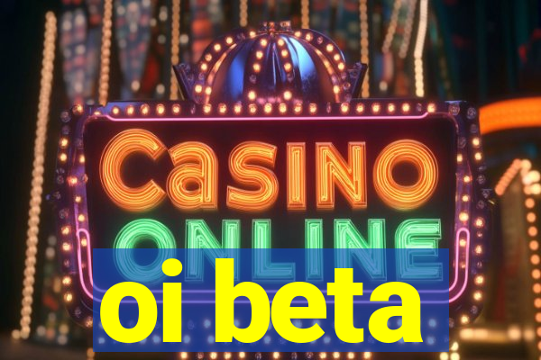 oi beta