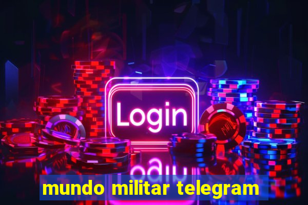 mundo militar telegram