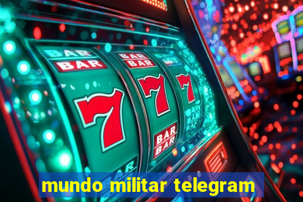 mundo militar telegram