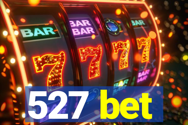 527 bet