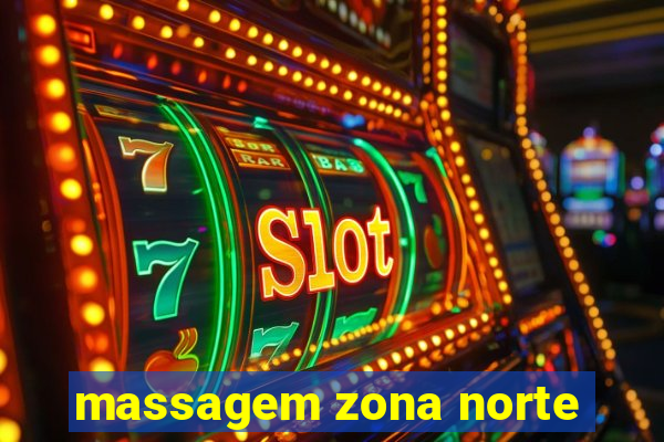 massagem zona norte