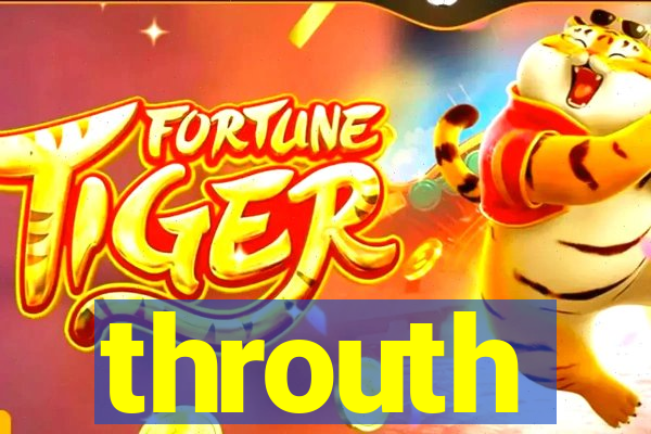throuth