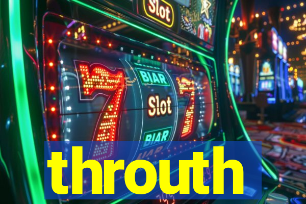 throuth
