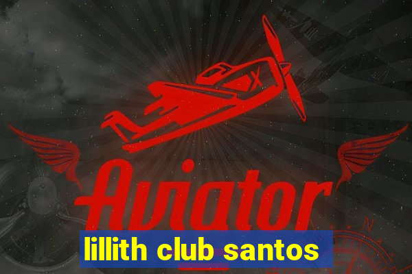 lillith club santos