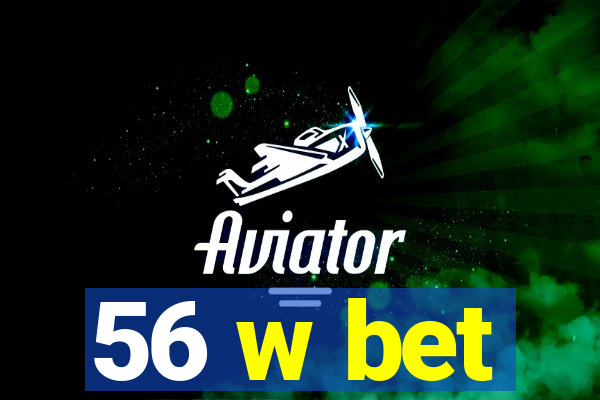 56 w bet
