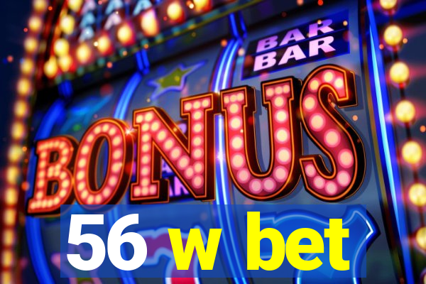56 w bet