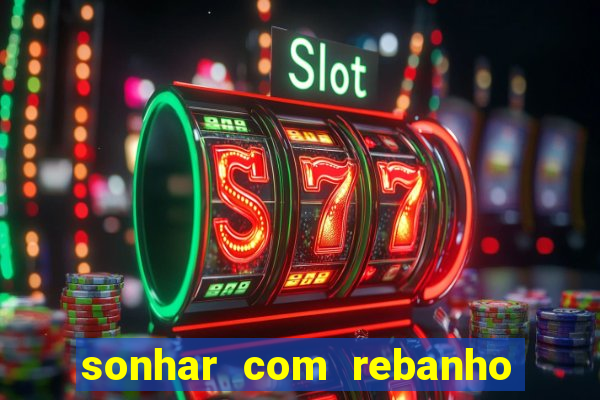 sonhar com rebanho de gado jogo do bicho