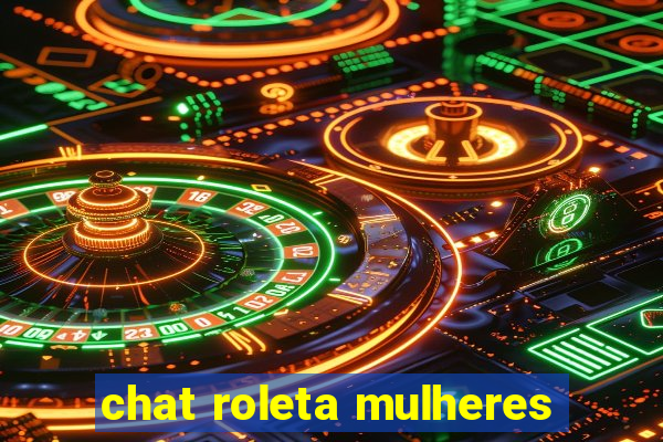 chat roleta mulheres