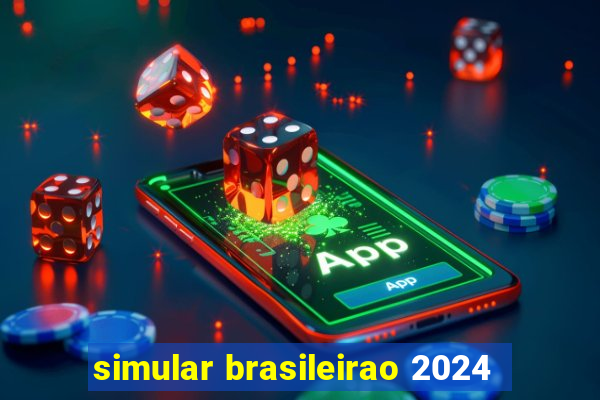 simular brasileirao 2024