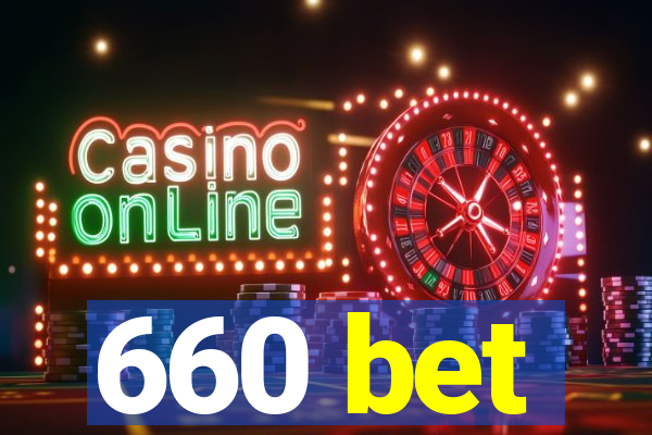 660 bet