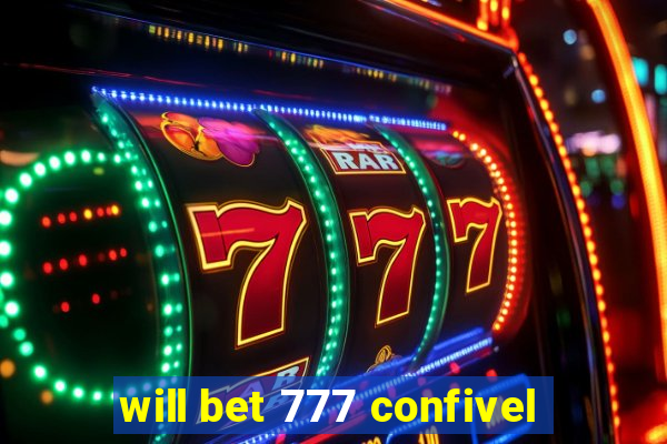 will bet 777 confivel