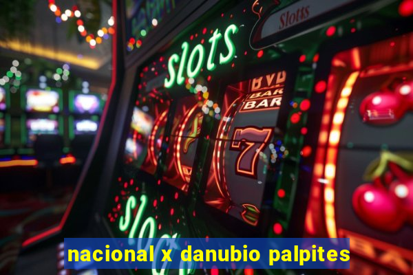 nacional x danubio palpites