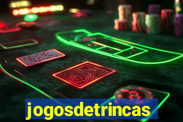 jogosdetrincas
