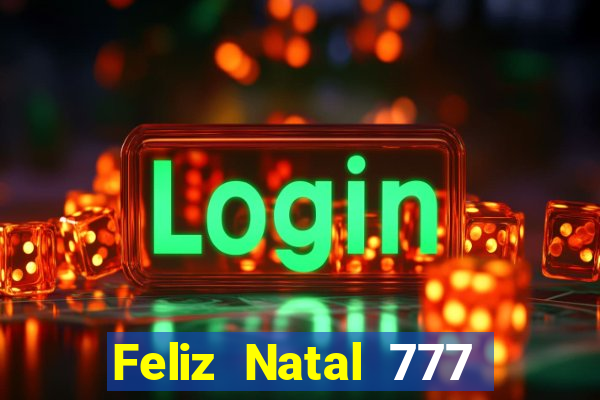 Feliz Natal 777 plataforma login