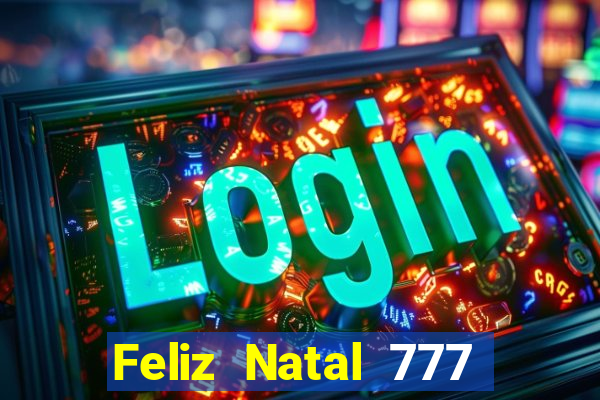 Feliz Natal 777 plataforma login