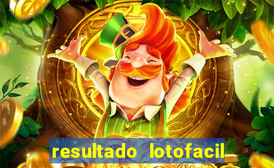 resultado lotofacil giga sena