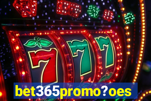 bet365promo?oes
