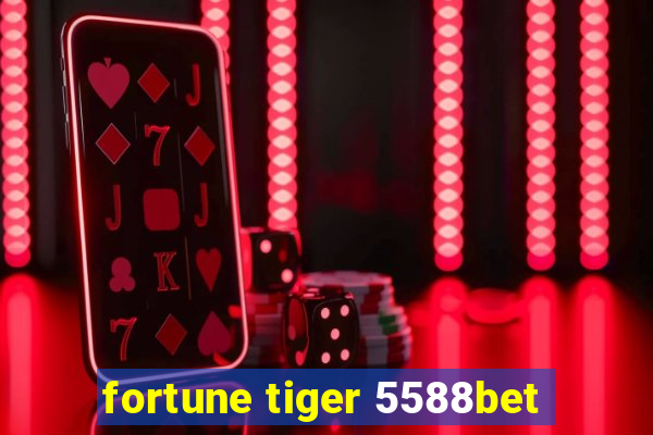 fortune tiger 5588bet