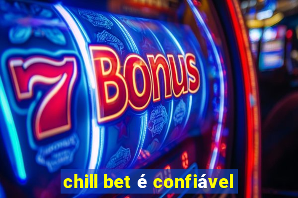 chill bet é confiável