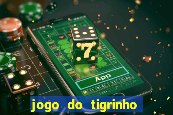 jogo do tigrinho que da bonus no cadastro