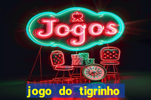 jogo do tigrinho que da bonus no cadastro