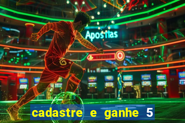 cadastre e ganhe 5 reais para apostar