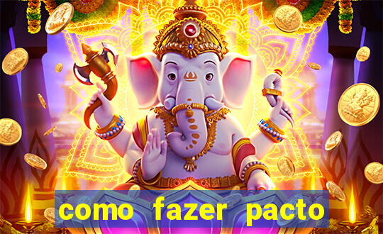como fazer pacto para riqueza