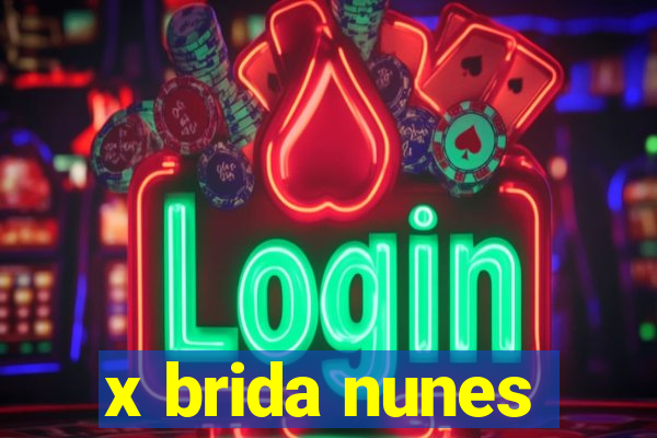 x brida nunes