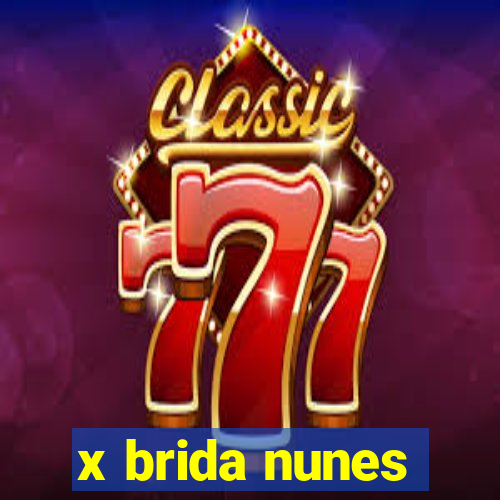 x brida nunes