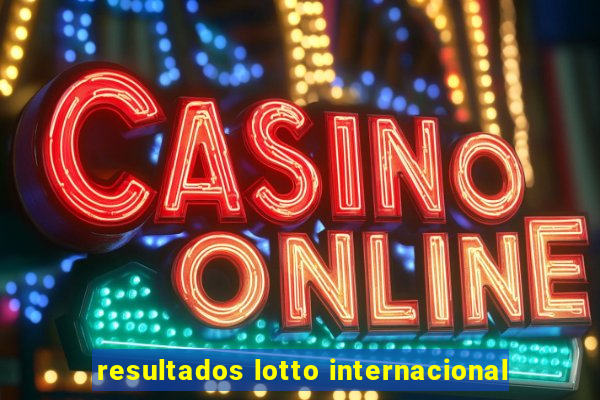 resultados lotto internacional