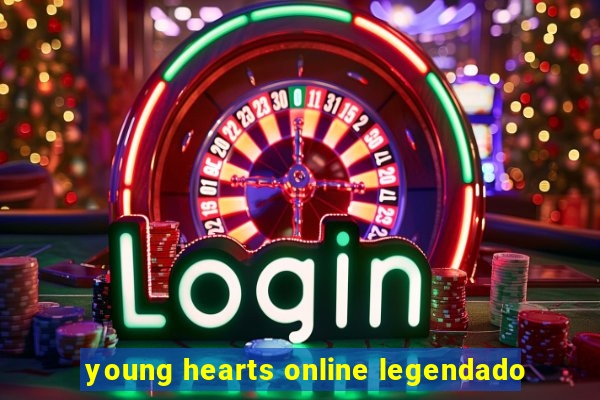 young hearts online legendado
