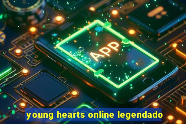 young hearts online legendado
