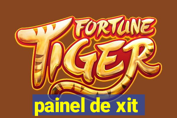 painel de xit