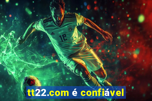 tt22.com é confiável