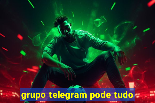 grupo telegram pode tudo