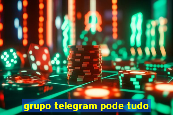 grupo telegram pode tudo