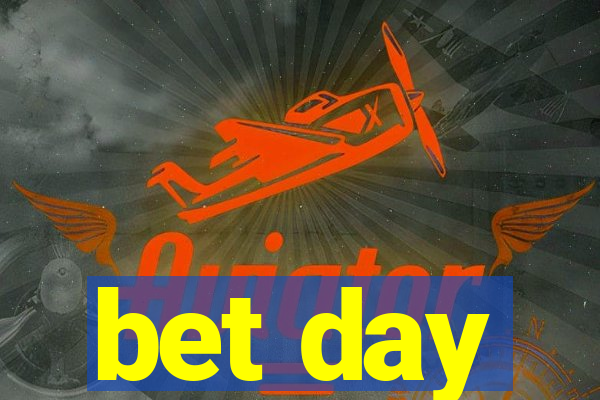bet day
