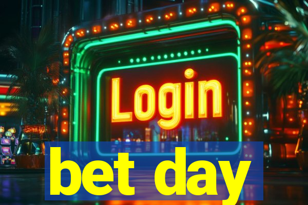 bet day