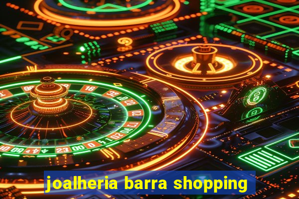 joalheria barra shopping