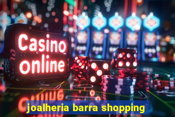 joalheria barra shopping