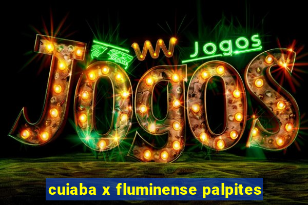 cuiaba x fluminense palpites