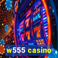 w555 casino