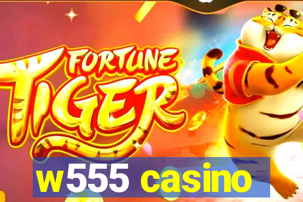 w555 casino