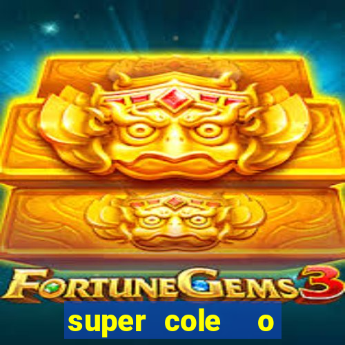 super cole  o 7784 jogos para pc download